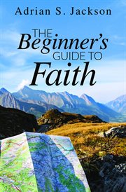 The beginner's guide to faith cover image