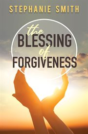 The blessing of forgiveness cover image