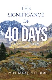 The significance of 40 days. Prayer/Poems cover image