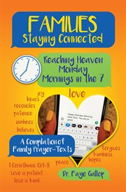 Families staying connected - reaching heaven monday mornings in the 7. A Compilation of Family Prayer-Texts cover image