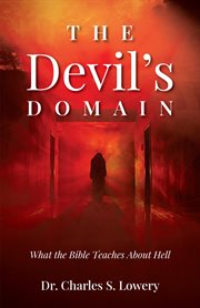 The devil's domain. What the Bible Teaches About Hell cover image