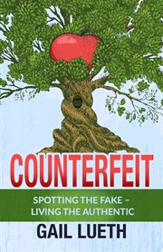 Counterfeit. Spotting the Fake - Living the Authentic cover image