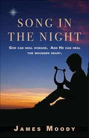 Song in the night. God Can Heal Disease. And He Can Heal the Wounded Heart cover image