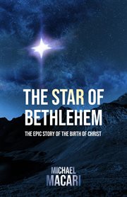 The star of bethlehem. The Epic Story of the Birth of Christ cover image
