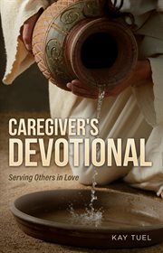 Caregiver's devotional. Serving Others in Love cover image
