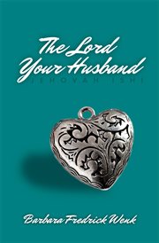 The lord your husband. Jehovah Ishi cover image