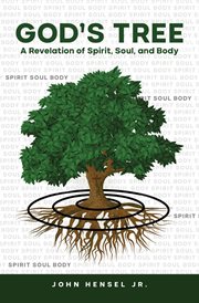 God's tree. A Revelation of Spirit, Soul, and Body cover image