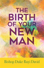 The birth of your new man cover image