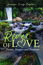 River of love. Poems, Prayers and Promises cover image
