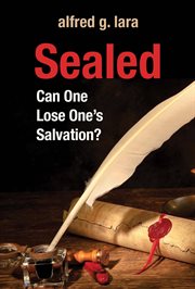 Sealed. Can One Lose One's Salvation? cover image
