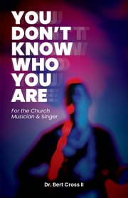 You don't know who you are. For the Church Musician & Singer cover image