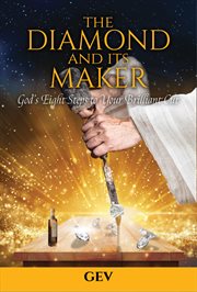 The diamond and its maker. God's Eight Steps to Your Brilliant Cut cover image