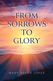 From sorrows to glory cover image