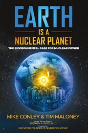 Earth Is a Nuclear Planet : The Environmental Case for Nuclear Power cover image