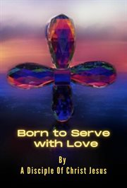 Born to serve with love cover image