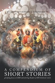 A compendium of short stories glorifying jesus as lord and alerting readers of his imminent return cover image