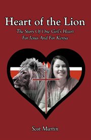 Heart of the Lion : The Story Of One Girl's Heart For Jesus And For Kenya cover image