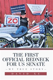 The First Official Redneck for US Senate : My True Story cover image