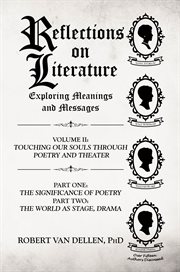 Reflections on Literature: Exploring Meanings and Messages : Part One: The Significance of Poetry Part Two: The World as Stage, Drama cover image