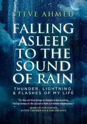 Falling asleep to the sound of rain : Thunder, Lightning, & Flashes Of My Life cover image