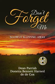 Don't forget me : Slowly Slipping Away cover image