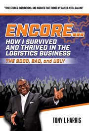 Encore… how i survived and thrived in the logistics business cover image
