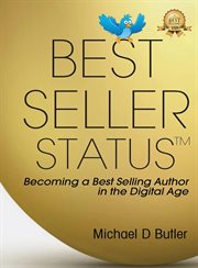 Best seller status : Becoming a Best-Selling Author in the Digital Age cover image