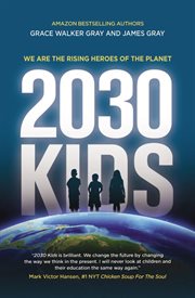2030 kids : We Are the Rising Heroes of the Planet cover image