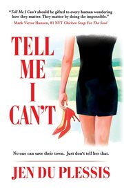 Tell me i can't : No One Can Save Their Town. Just Don't Tell Her That cover image