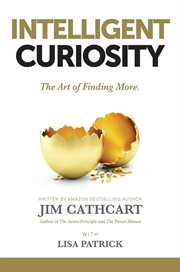 INTELLIGENT CURIOSITY : the art of finding more cover image