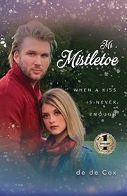 Mr. mistletoe : When a Kiss Is Never Enough cover image