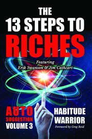 The 13 steps to riches - habitude warrior, volume 3 : Habitude Warrior, Volume 3 cover image