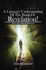 A layman's understanding of the book of revelation! cover image