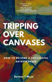 Tripping over canvases. How To Become a Successful Artrepreneur cover image