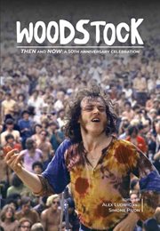 Woodstock Then and Now : then and now, a 50th anniversary celebration cover image
