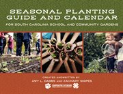 Seasonal Planting Guide and Calendar for South Carolina School and Community Gardens cover image