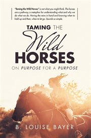 Taming the wild horses on purpose for a purpose cover image