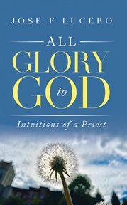 All glory to god. Intuitions Of A Priest cover image