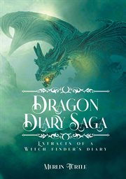 Dragon diary saga. Extracts of a Witch Finder's Diary cover image