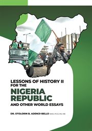 Lessons of history ii for the nigeria republic and other world essays cover image