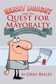Harry dwight and the quest for mayoralty cover image