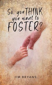 So you think you want to foster? cover image