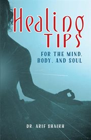 Healing tips for the mind, body, and soul cover image