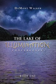 The lake of illumination : Convergence cover image