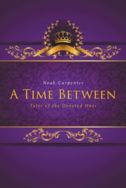 A time between. Tales of the Devoted Ones cover image