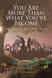 You are more than what you've become. It's Time to Take Your Place cover image