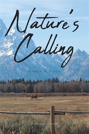 Nature's calling. A Walk with God cover image