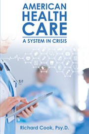 American health care: a system in crisis cover image