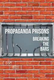 Propaganda prisons. Breaking The Bars cover image