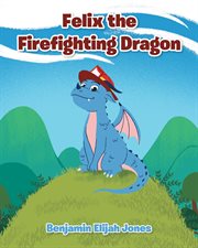 Felix the firefighting dragon cover image